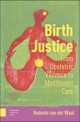 Birth Justice: From Obstetric Violence to Abolitionist Care