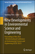 New Developments in Environmental Science and Engineering: Proceedings of the 2023 13th International Conference on Environmental Science and Engineer