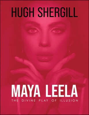 Maya Leela: The Divine Play Of illusion