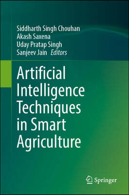 Artificial Intelligence Techniques in Smart Agriculture