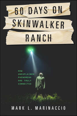 60 Days on Skinwalker Ranch: How Unexplained Phenomena Are Truly Connected