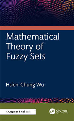 Mathematical Theory of Fuzzy Sets