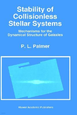 Stability of Collisionless Stellar Systems: Mechanisms for the Dynamical Structure of Galaxies