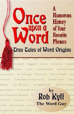 Once Upon a Word: True Tales of Word Origins