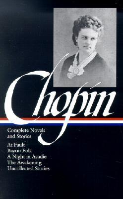 Kate Chopin: Complete Novels and Stories