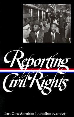 Reporting Civil Rights Vol. 1 (Loa #137): American Journalism 1941-1963