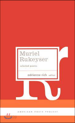 Muriel Rukeyser: Selected Poems: (American Poets Project #9)