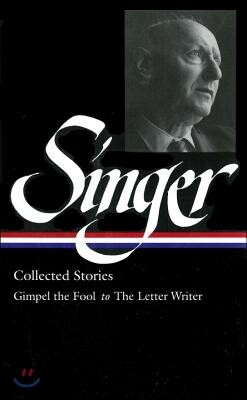 Isaac Bashevis Singer: Collected Stories Vol. 1 (Loa #149): Gimpel the Fool to the Letter Writer