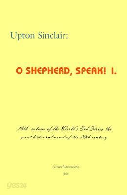 O Shepherd, Speak! I.