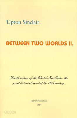 Between Two Worlds II