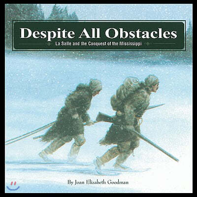 Despite All Obstacles: La Salle and the Conquest of the Mississippi