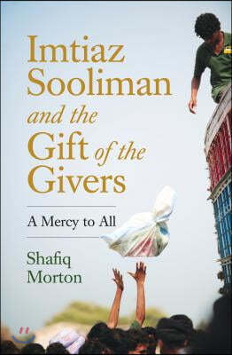 Imtiaz Sooliman and the Gift of the Givers: A Mercy to All