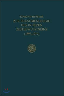 Zur Ph?nomenologie Des Inneren Zeitbewusstseins (1893-1917)