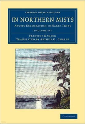 In Northern Mists 2 Volume Set: Arctic Exploration in Early Times