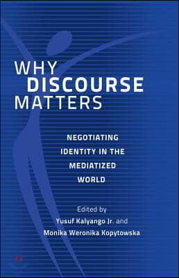 Why Discourse Matters: Negotiating Identity in the Mediatized World