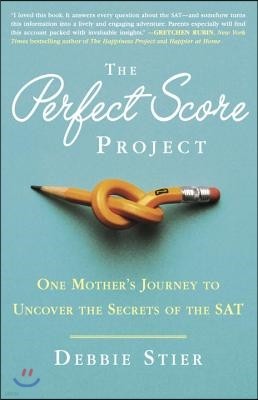 The Perfect Score Project: One Mother's Journey to Uncover the Secrets of the SAT