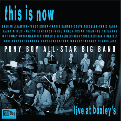 Pony Boy All-Star Big Band - This Is Now - Live At Boxley's (CD)