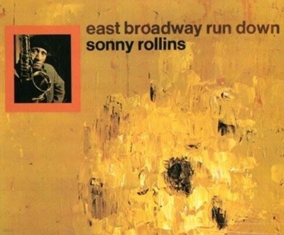 소니 롤린스 - Sonny Rollins - East Broadway Run Down [디지팩] [U.S발매]