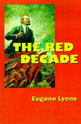 The Red Decade: The Classic Work on Communism in America During the Thirties