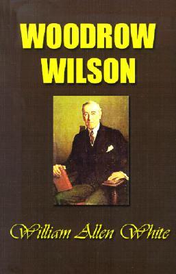 Woodrow Wilson: The Man, His Times and His Task