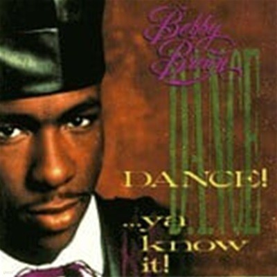 Bobby Brown / Dance!...Ya Know It! (일본수입)