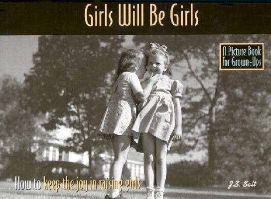 Girls Will Be Girls: How to Keep the Joy in Raising Girls