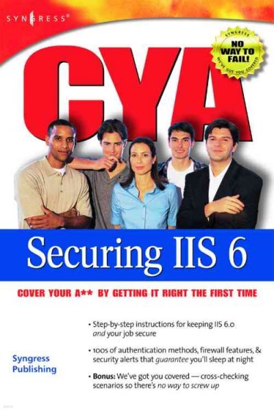 CYA Securing IIS 6.0: Cover Your A** by Getting It Right the First Time