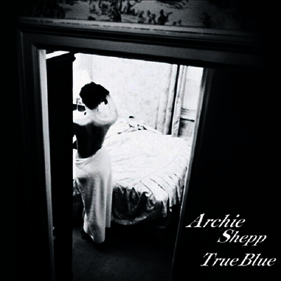 Archie Shepp Quartet — True Blue (Gatefold)(일본반) 앨범 커버