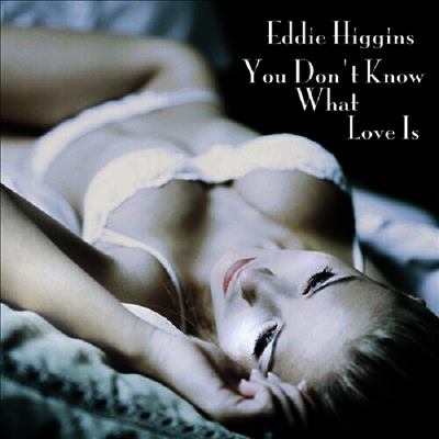 Eddie Higgins — You Don't Know What Love Is (Gatefold)(일본반) 앨범 커버