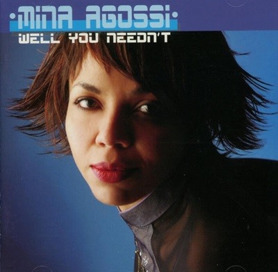 미나 아고시 (Mina Agossi) - Well You Needn't(UK발매)