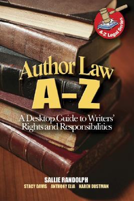 Author Law A to Z: A Desktop Guide to Writer's Rights and Responsibilities