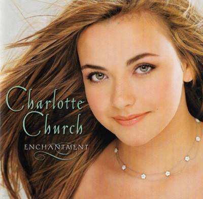 샬롯 처치 (Charlotte Church) - Enchantment