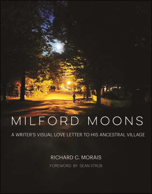 Milford Moons: A Writer's Visual Letter to His Ancestral Village