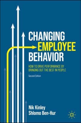 Changing Employee Behavior: How to Drive Performance by Bringing Out the Best in People