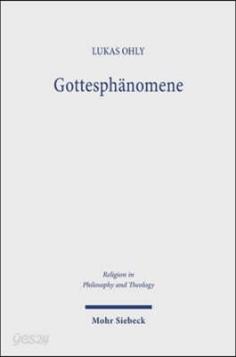 Gottesphanomene: Religionsphilosophischer Entwurf in Auseinandersetzung Mit Husserl, Heidegger Und Arendt