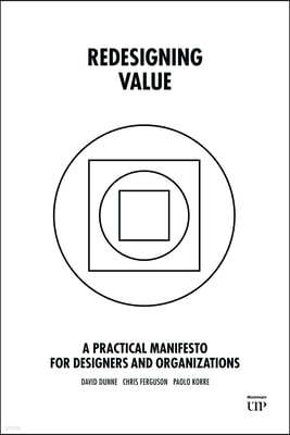 Redesigning Value: A Practical Manifesto for Designers and Organizations