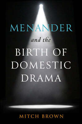 Menander and the Birth of Domestic Drama