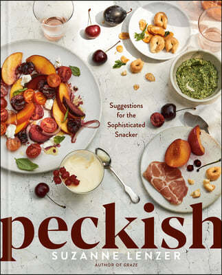 Peckish: Suggestions for the Sophisticated Snacker; A Cookbook