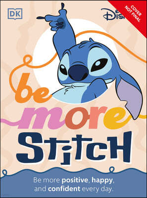 Be More Stitch: Be More Positive, Confident, and Happy Everyday