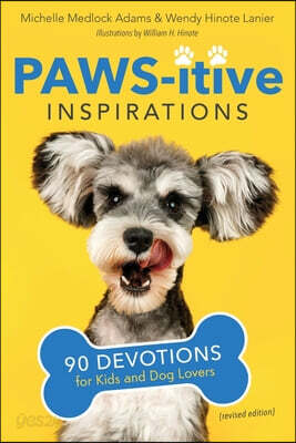 Paws-Itive Inspirations: 90 Devotions for Kids and Dog Lovers - 예스24