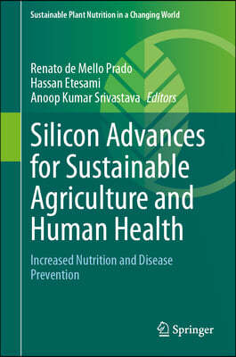 Silicon Advances for Sustainable Agriculture and Human Health: Increased Nutrition and Disease Prevention