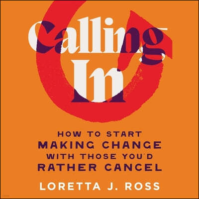 Calling in: How to Start Making Change with Those You'd Rather Cancel