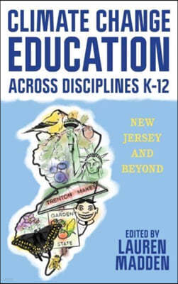 Climate Change Education Across Disciplines K-12: New Jersey and Beyond