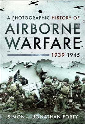 A Photographic History of Airborne Warfare, 1939-1945