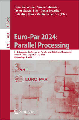 Euro-Par 2024: Parallel Processing: 30th European Conference on Parallel and Distributed Processing, Madrid, Spain, August 26-30, 2024, Proceedings, P