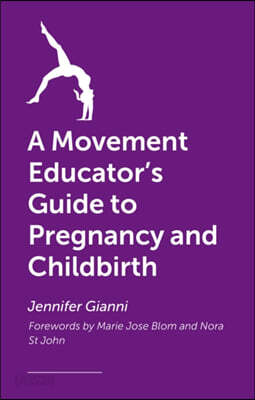 A Movement Educator's Guide to Pregnancy and Childbirth