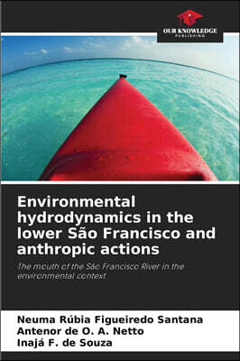 Our Knowledge Publishing Environmental hydrodynamics in the lower Sao Francisco and anthropic actions