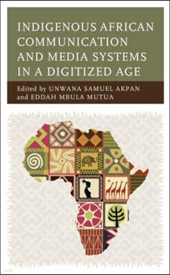 Lexington Books Indigenous African Communication and Media Systems in a Digitized Age