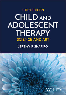 Child and Adolescent Therapy: Science and Art, 3rd  Edition