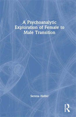 Psychoanalytic Exploration of Female to Male Transition